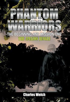 Phantom Warriors---The Beginning and Mission On... 146343622X Book Cover