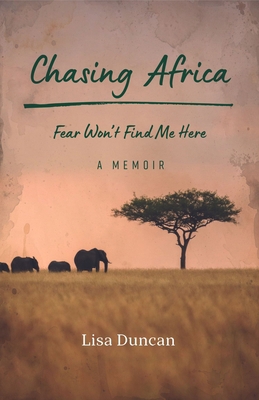 Chasing Africa: A Memoir 1771605812 Book Cover