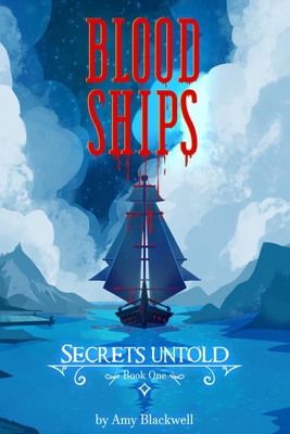Blood Ships: Secrets Untold Book One 1736521403 Book Cover