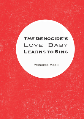 The Genocide's Love Baby Learns to Sing 0988610884 Book Cover