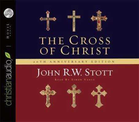 The Cross of Christ: 20th Anniversary Edition 1596445491 Book Cover