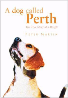 A Dog Called Perth: The True Story of a Beagle 0752845977 Book Cover