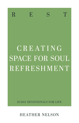 Rest: Creating Space for Soul Refreshment 1629959804 Book Cover