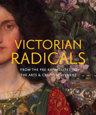 Victorian Radicals: From the Pre-Raphaelites to... 1885444478 Book Cover