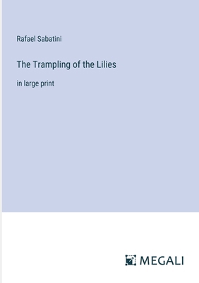 The Trampling of the Lilies: in large print 3387022301 Book Cover