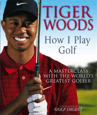 Tiger Woods: How I Play Golf 0316729825 Book Cover
