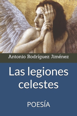 Las legiones celestes: Poesía [Spanish] B0DT4J35FW Book Cover