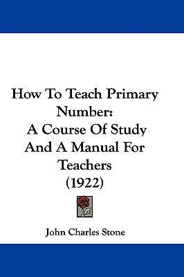 How To Teach Primary Number: A Course Of Study ... 1104102242 Book Cover