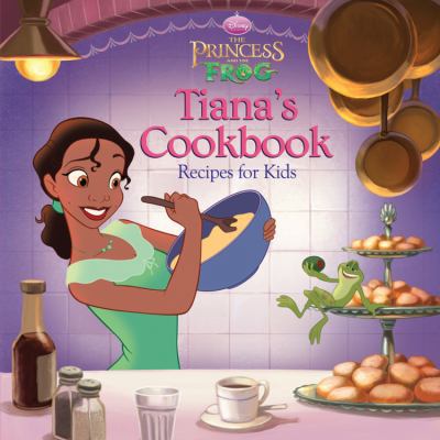 The Princess and the Frog Tiana's Cookbook: Rec... 1423125401 Book Cover