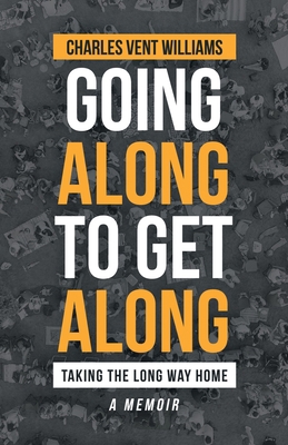 Going Along to Get Along: Taking the Long Way Home 1698702868 Book Cover