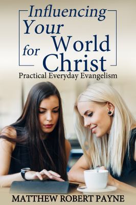 Influencing Your World FOR Christ: Practical Ev... 1684111870 Book Cover