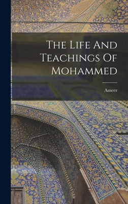 The Life And Teachings Of Mohammed 1016319312 Book Cover