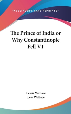 The Prince of India or Why Constantinople Fell V1 0548024294 Book Cover