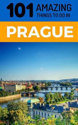 101 Amazing Things to Do in Prague: Prague Trav... 173090422X Book Cover