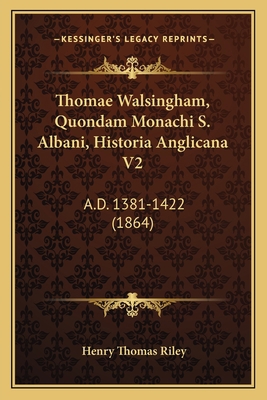 Thomae Walsingham, Quondam Monachi S. Albani, H... [Latin] 1167716736 Book Cover