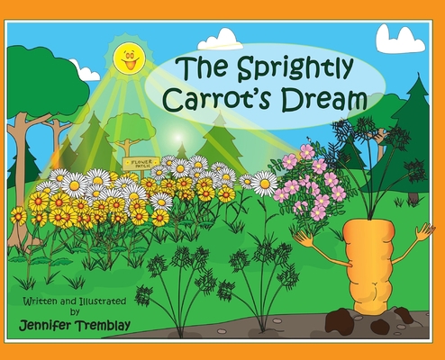 The Sprightly Carrot's Dream 1777437105 Book Cover