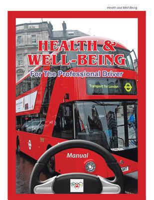 Health & Well-Being For The Professional Driver 1504939166 Book Cover