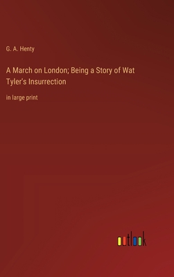 A March on London; Being a Story of Wat Tyler's... 336836183X Book Cover