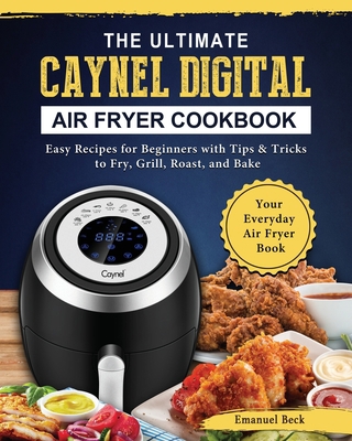 The Ultimate Caynel Digital Air Fryer Cookbook:... 1802449485 Book Cover