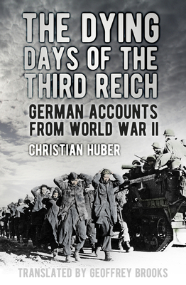 The Dying Days of the Third Reich: German Accou... 0750966971 Book Cover