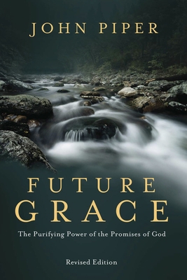 Future Grace: The Purifying Power of the Promis... 1601424299 Book Cover