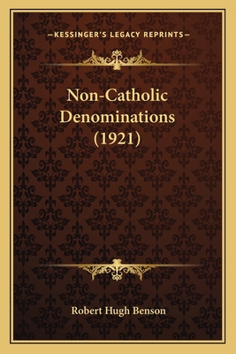 Non-Catholic Denominations (1921) 1164017853 Book Cover