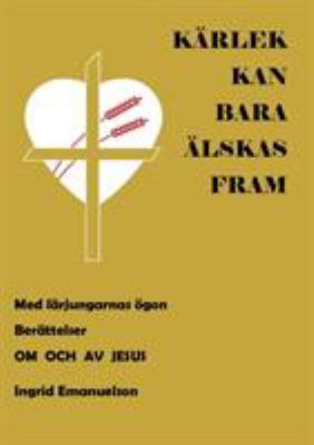 Kärlek kan bara älskas fram: Med lärjungarnas ö... [Swedish] 9174638750 Book Cover