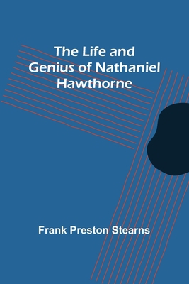 The Life and Genius of Nathaniel Hawthorne 9356905851 Book Cover