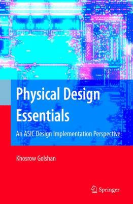 Physical Design Essentials: An ASIC Design Impl... 144194219X Book Cover