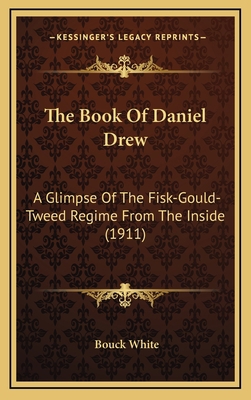 The Book of Daniel Drew: A Glimpse of the Fisk-... 1164416677 Book Cover