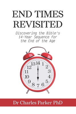 End Times Revisited: Discovering the Bible's 14... 0473558645 Book Cover