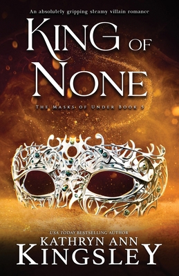 King of None: An absolutely gripping steamy vil... 1836183526 Book Cover