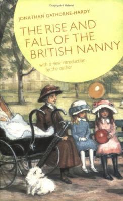 Rise and Fall of the British Nanny 0297813951 Book Cover