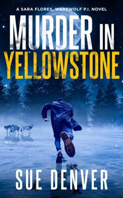Murder in Yellowstone (Sara Flores, Werewolf P.I.) 1959431110 Book Cover