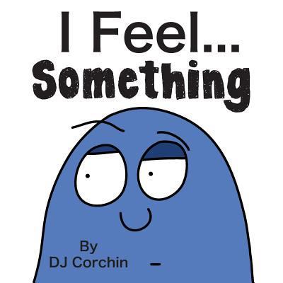 I Feel... Something 0998880361 Book Cover