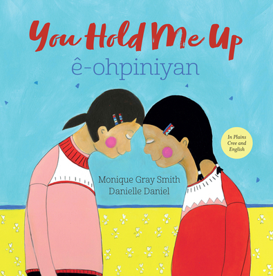 You Hold Me Up / Ê-Ohpiniyan [Cree] 1459821750 Book Cover
