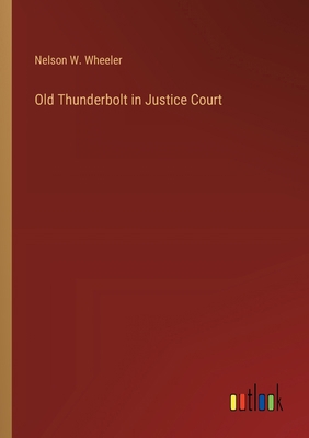 Old Thunderbolt in Justice Court 338533540X Book Cover