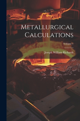 Metallurgical Calculations; Volume 1 1021327158 Book Cover