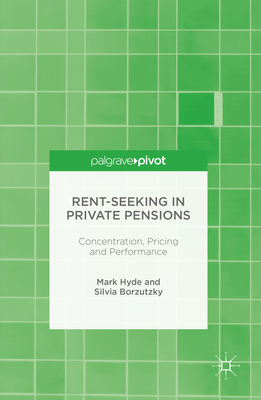 Rent-Seeking in Private Pensions: Concentration... 1137580348 Book Cover