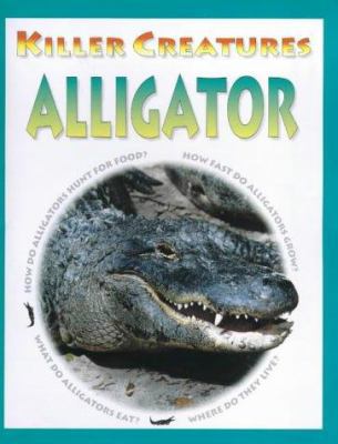Alligators (Killer Creatures) 1841383007 Book Cover