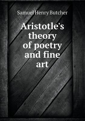 Aristotle's theory of poetry and fine art 5518455437 Book Cover