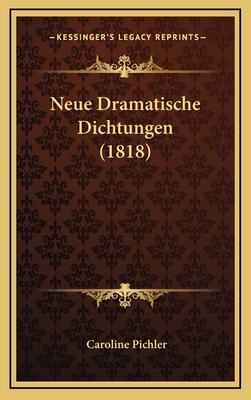 Neue Dramatische Dichtungen (1818) [German] 1167885546 Book Cover