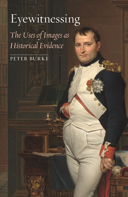 Eyewitnessing: The Uses of Images as Historical... 1789140617 Book Cover