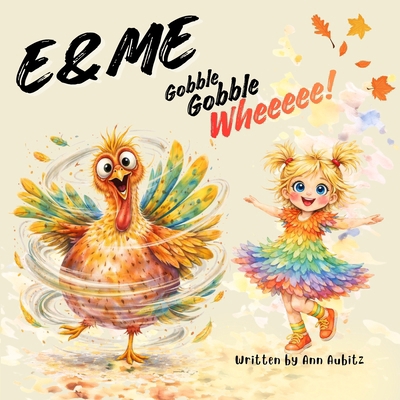 E & Me: Gobble, Gobble, Wheeeee! 1968428194 Book Cover