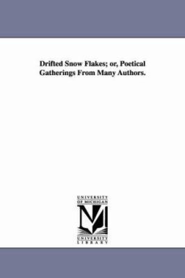 Drifted Snow Flakes; or, Poetical Gatherings Fr... 1425517455 Book Cover