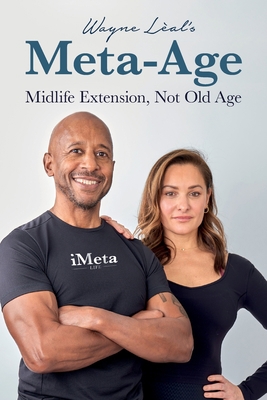 Wayne Lèal's Meta-Age: Midlife Extension, Not O... 1912969416 Book Cover