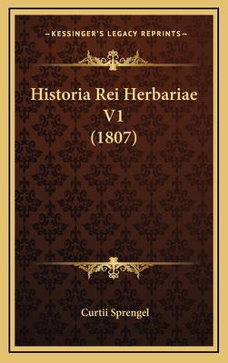 Historia Rei Herbariae V1 (1807) [Latin] 116797185X Book Cover