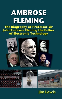 Ambrose Fleming: The Biography of Professor Sir... 1912969793 Book Cover