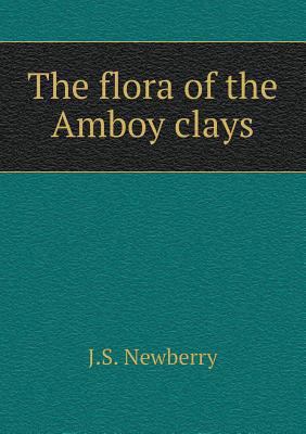 The flora of the Amboy clays 5518707142 Book Cover