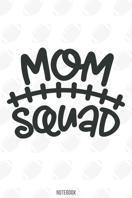 Mom Squad Notebook:, football journal gift, football Notebook Gift, Fantasy Organizer, Fantasy Football Gift: Lined Notebook / Journal Gift, 110 Pages, 6x9, Soft Cover, Matte Finish